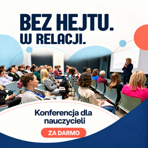 BEZ HEJTU. W RELACJI. Bezpłatna konferencja dla nauczycieli